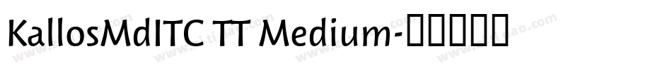 KallosMdITC TT Medium字体转换
